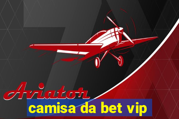 camisa da bet vip